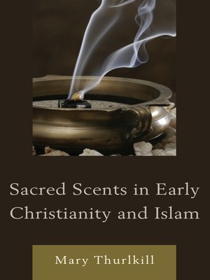 cover image of Sacred Scents in Early Christianity and Islam